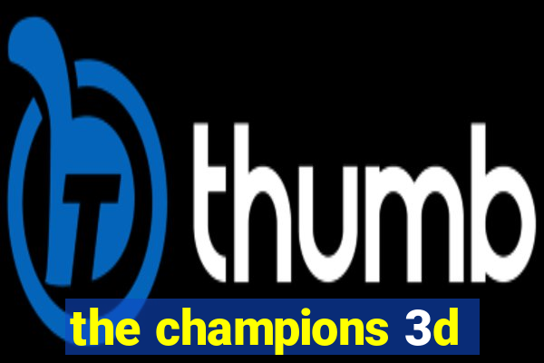 the champions 3d